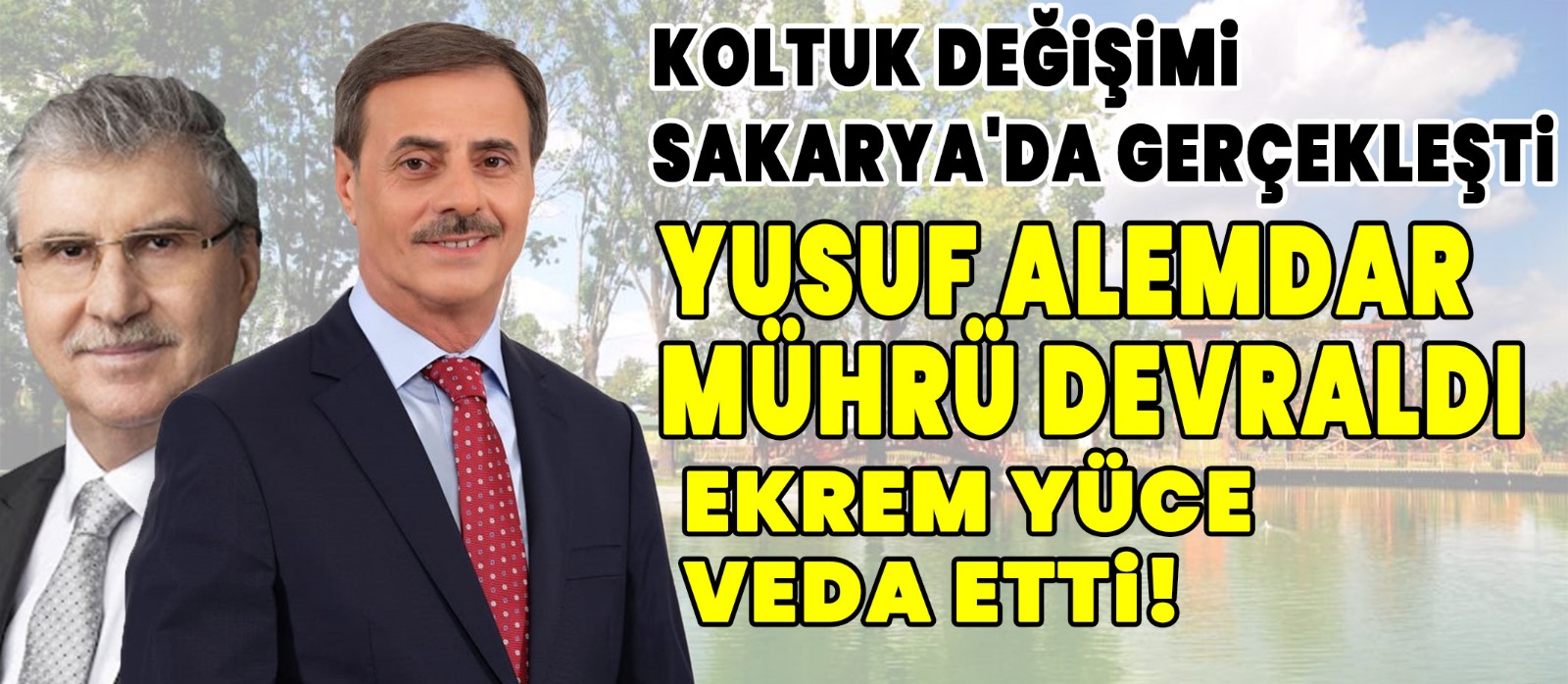 Koltuk Değişimi Sakarya'da Gerçekleşti Yusuf Alemdar Mührü Devraldı, Ekrem Yüce Veda Etti!