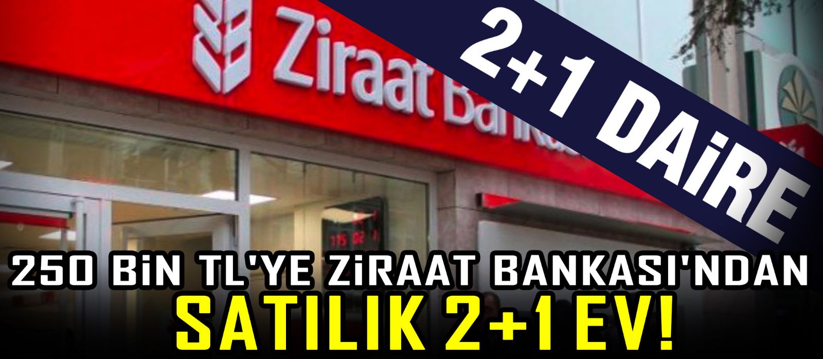 250 Bin TL'ye Ziraat Bankası'ndan satılık 2+1 ev!
