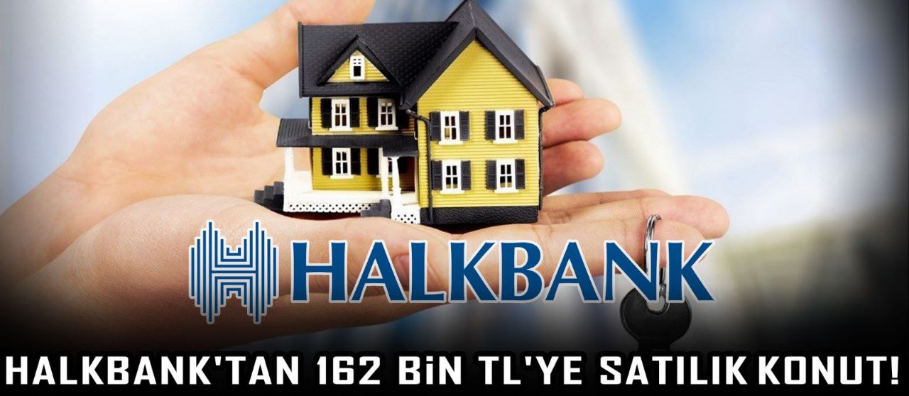 Halkbank'tan 162 Bin TL'ye satılık konut!